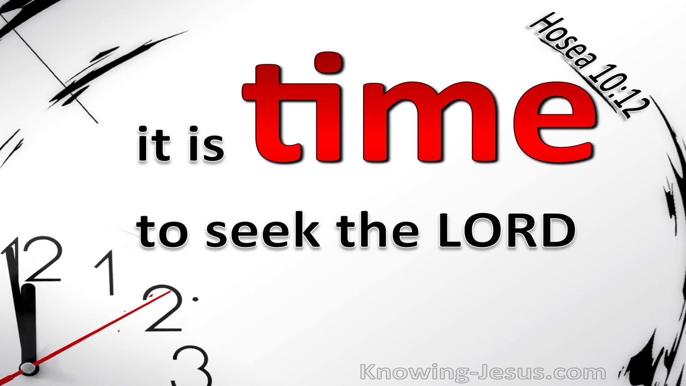 Hosea 10:12 Break Up Your Fallow Ground It Is Time To Seek The Lord (red)